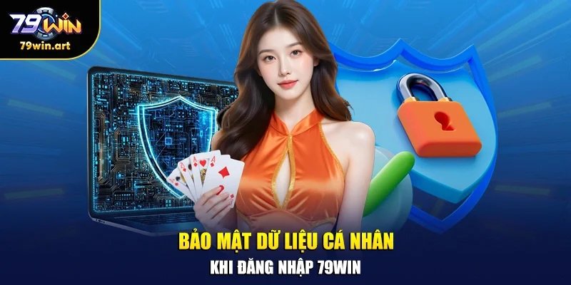 Bảo mật dữ liệu cá nhân khi đăng nhập 79WIN
