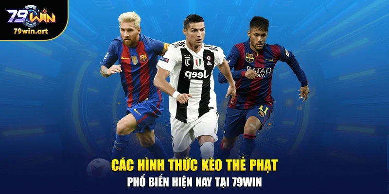 Các hình thức kèo thẻ phạt phổ biến hiện nay tại 79WIN 