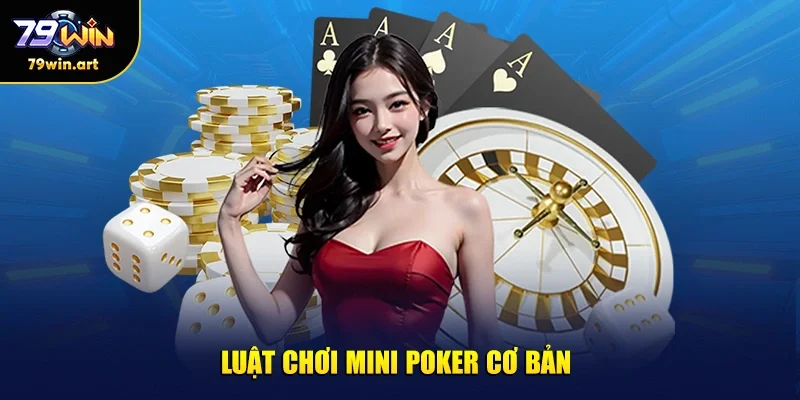 Luật chơi mini poker cơ bản