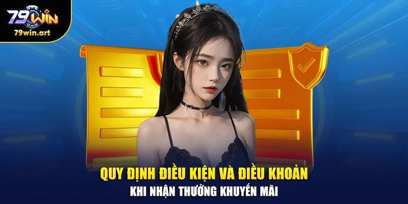 Quy định điều kiện và điều khoản khi nhận thưởng khuyến mãi