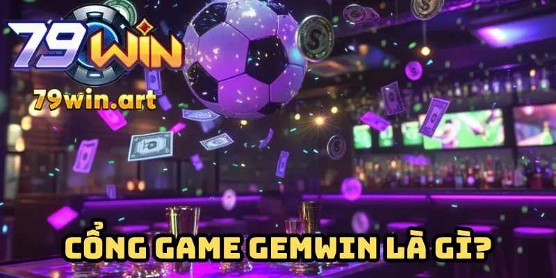 Cổng game Gemwin là gì?